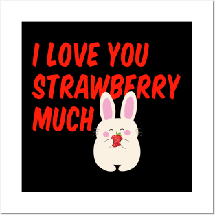 I Love You Strawberry Much. I love you so much! Posters and Art